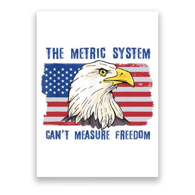The Metric System Cant Measure Freedom 4th Of July Poster