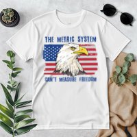 The Metric System Cant Measure Freedom 4th Of July Premium T-Shirt