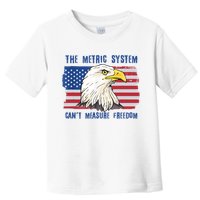 The Metric System Cant Measure Freedom 4th Of July Toddler T-Shirt