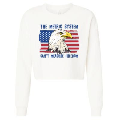 The Metric System Cant Measure Freedom 4th Of July Cropped Pullover Crew