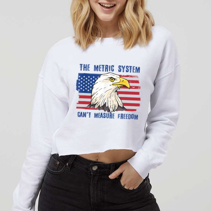The Metric System Cant Measure Freedom 4th Of July Cropped Pullover Crew