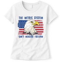 The Metric System Cant Measure Freedom 4th Of July Womens T-Shirt