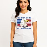 The Metric System Cant Measure Freedom 4th Of July Womens T-Shirt