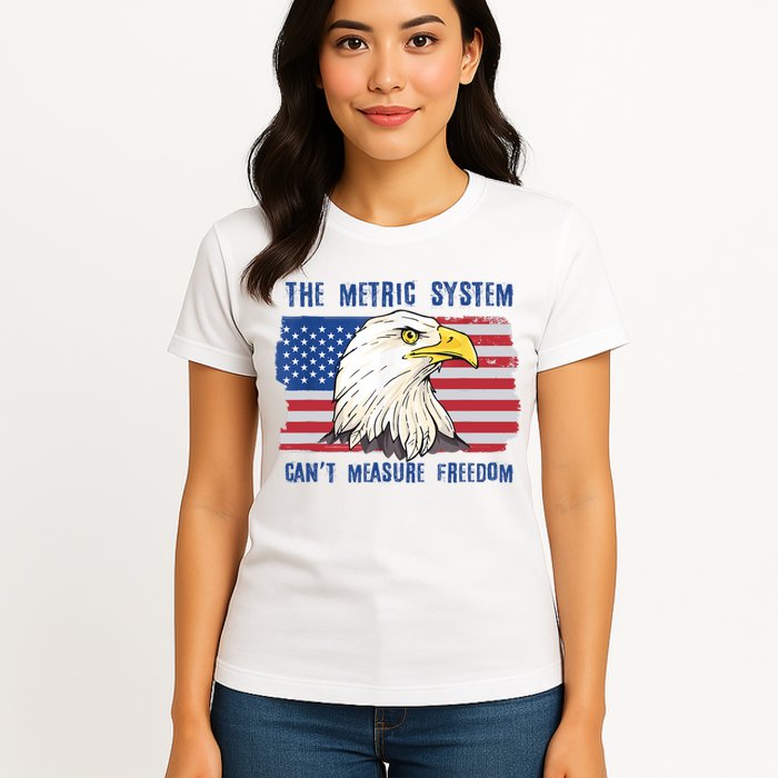 The Metric System Cant Measure Freedom 4th Of July Womens T-Shirt