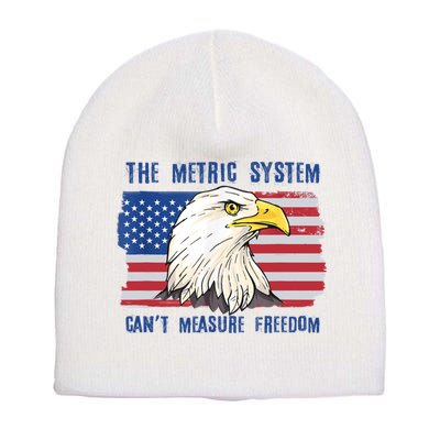 The Metric System Cant Measure Freedom 4th Of July Short Acrylic Beanie