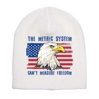 The Metric System Cant Measure Freedom 4th Of July Short Acrylic Beanie