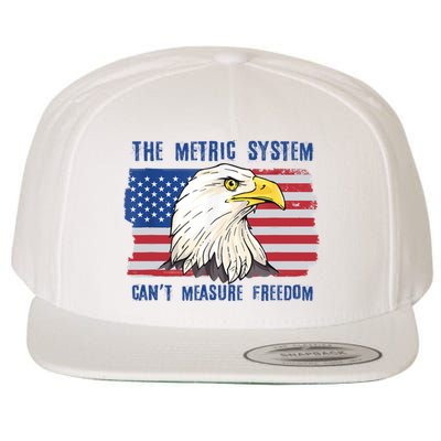 The Metric System Cant Measure Freedom 4th Of July Wool Snapback Cap