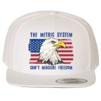 The Metric System Cant Measure Freedom 4th Of July Wool Snapback Cap