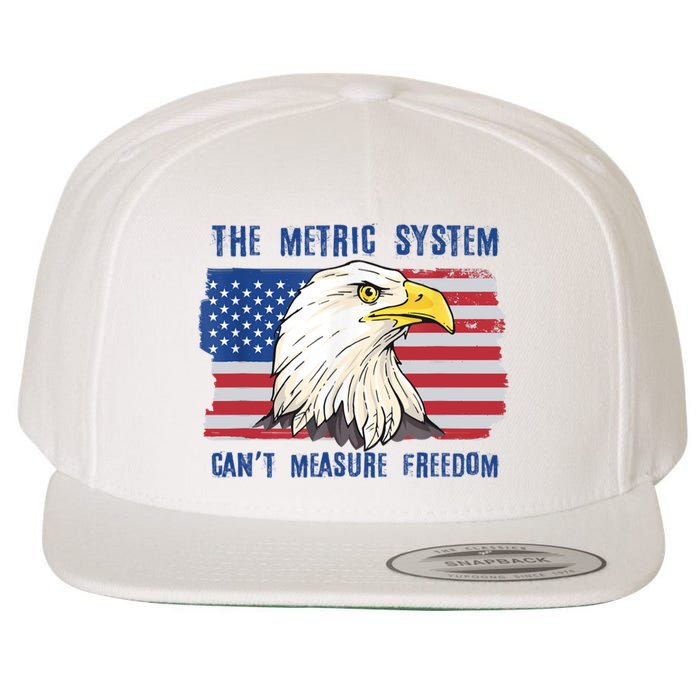 The Metric System Cant Measure Freedom 4th Of July Wool Snapback Cap
