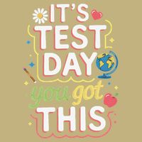 Testing Motivation Student Teacher Its Test Day You Got Button