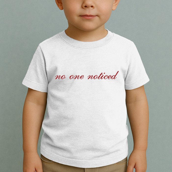 The MaríAs Store No One Noticed Toddler T-Shirt