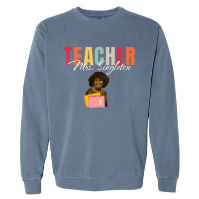 Teacher Mrs. Singleton Loving Mom And Mentor Garment-Dyed Sweatshirt