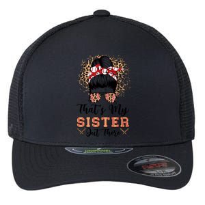 Thats My Sister Out There Baseball Sisters Day Baseball Gift Flexfit Unipanel Trucker Cap