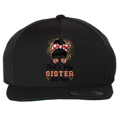 Thats My Sister Out There Baseball Sisters Day Baseball Gift Wool Snapback Cap