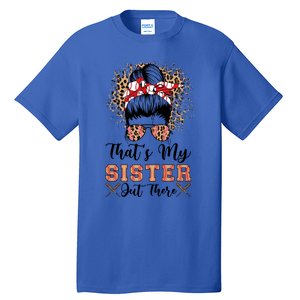 Thats My Sister Out There Baseball Sisters Day Baseball Gift Tall T-Shirt