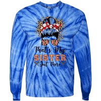 Thats My Sister Out There Baseball Sisters Day Baseball Gift Tie-Dye Long Sleeve Shirt