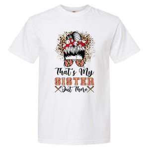 Thats My Sister Out There Baseball Sisters Day Baseball Gift Garment-Dyed Heavyweight T-Shirt