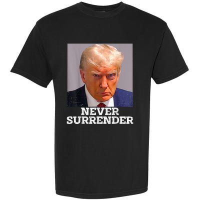 Trump Mug Shot Donald Trump Mug Shot Never Surrender Garment-Dyed Heavyweight T-Shirt