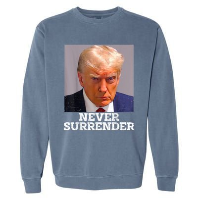 Trump Mug Shot Donald Trump Mug Shot Never Surrender Garment-Dyed Sweatshirt