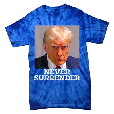 Trump Mug Shot Donald Trump Mug Shot Never Surrender Tie-Dye T-Shirt