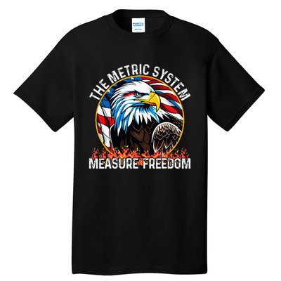 The Metric System CanT Measure Freedom Eagle Usa Flag Tall T-Shirt