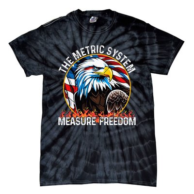 The Metric System CanT Measure Freedom Eagle Usa Flag Tie-Dye T-Shirt