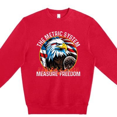 The Metric System CanT Measure Freedom Eagle Usa Flag Premium Crewneck Sweatshirt