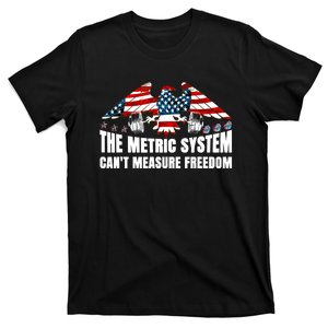 The Metric System Cant Measure Freedom Funny 4th Of July T-Shirt