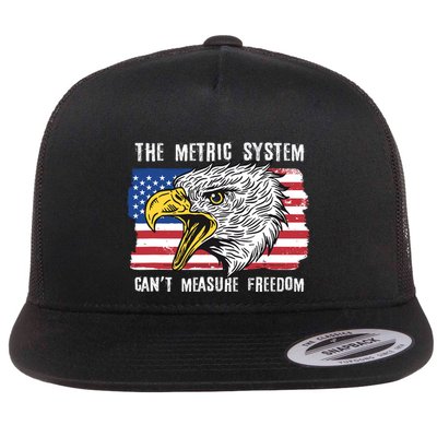 The Metric System Cant Measure Freedom Funny 4th Of July Flat Bill Trucker Hat