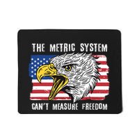 The Metric System Cant Measure Freedom Funny 4th Of July Mousepad