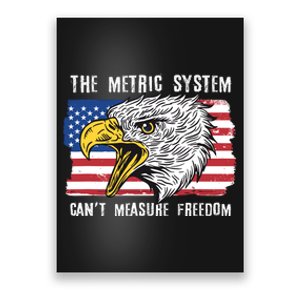 The Metric System Cant Measure Freedom Funny 4th Of July Poster