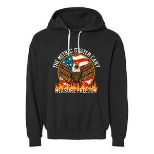 The Metric System Cant Measure Freedom Funny 4th Of July Garment-Dyed Fleece Hoodie