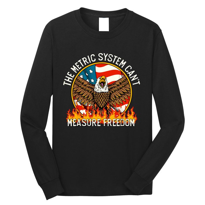 The Metric System Cant Measure Freedom Funny 4th Of July Long Sleeve Shirt