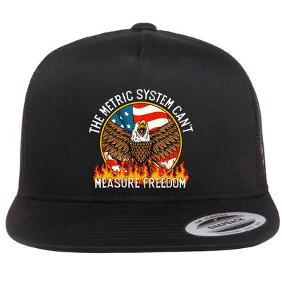 The Metric System Cant Measure Freedom Funny 4th Of July Flat Bill Trucker Hat