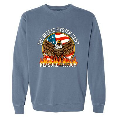 The Metric System Cant Measure Freedom Funny 4th Of July Garment-Dyed Sweatshirt