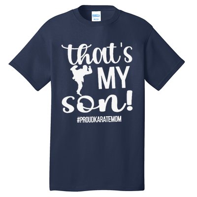 That's My Son Proud Karate Mom Karate Mama Tall T-Shirt