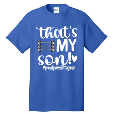 That's My Son Proud Powerlifting Mom Gift Tall T-Shirt