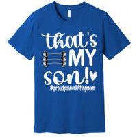 That's My Son Proud Powerlifting Mom Gift Premium T-Shirt