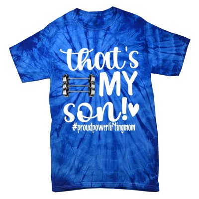 That's My Son Proud Powerlifting Mom Gift Tie-Dye T-Shirt