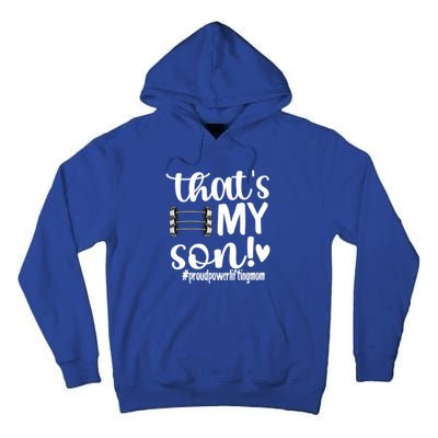 That's My Son Proud Powerlifting Mom Gift Tall Hoodie