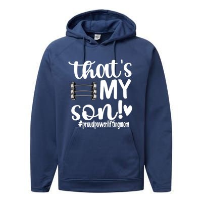 That's My Son Proud Powerlifting Mom Gift Performance Fleece Hoodie