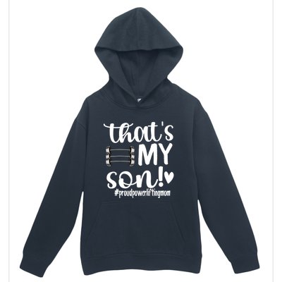 That's My Son Proud Powerlifting Mom Gift Urban Pullover Hoodie