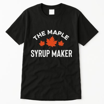 The Maple Syrup Maker Tall T-Shirt