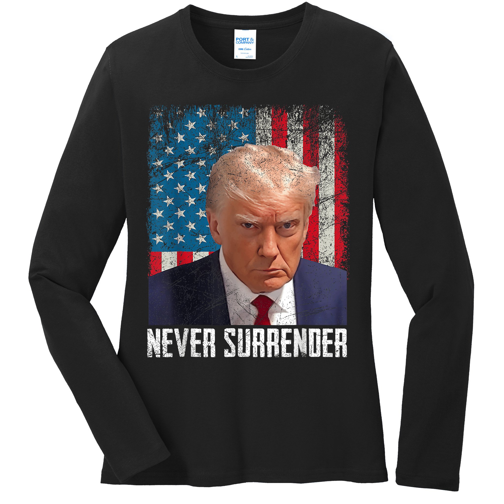 Trump Mug Shot Donald Trump Mug Shot Never Surrender Ladies Long Sleeve Shirt