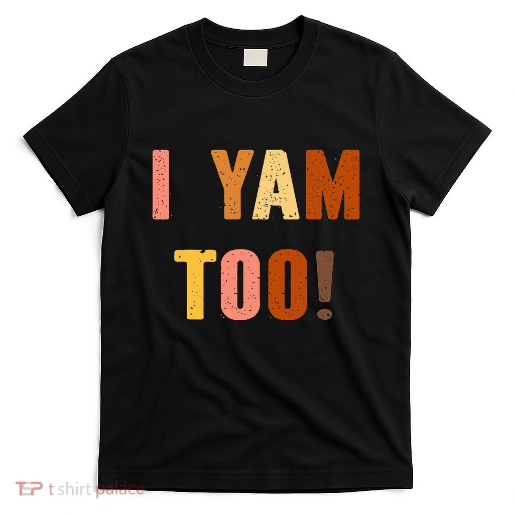 TheyRe My Sweet Potatoes I Yam Too Thanksgiving Couples T-Shirt