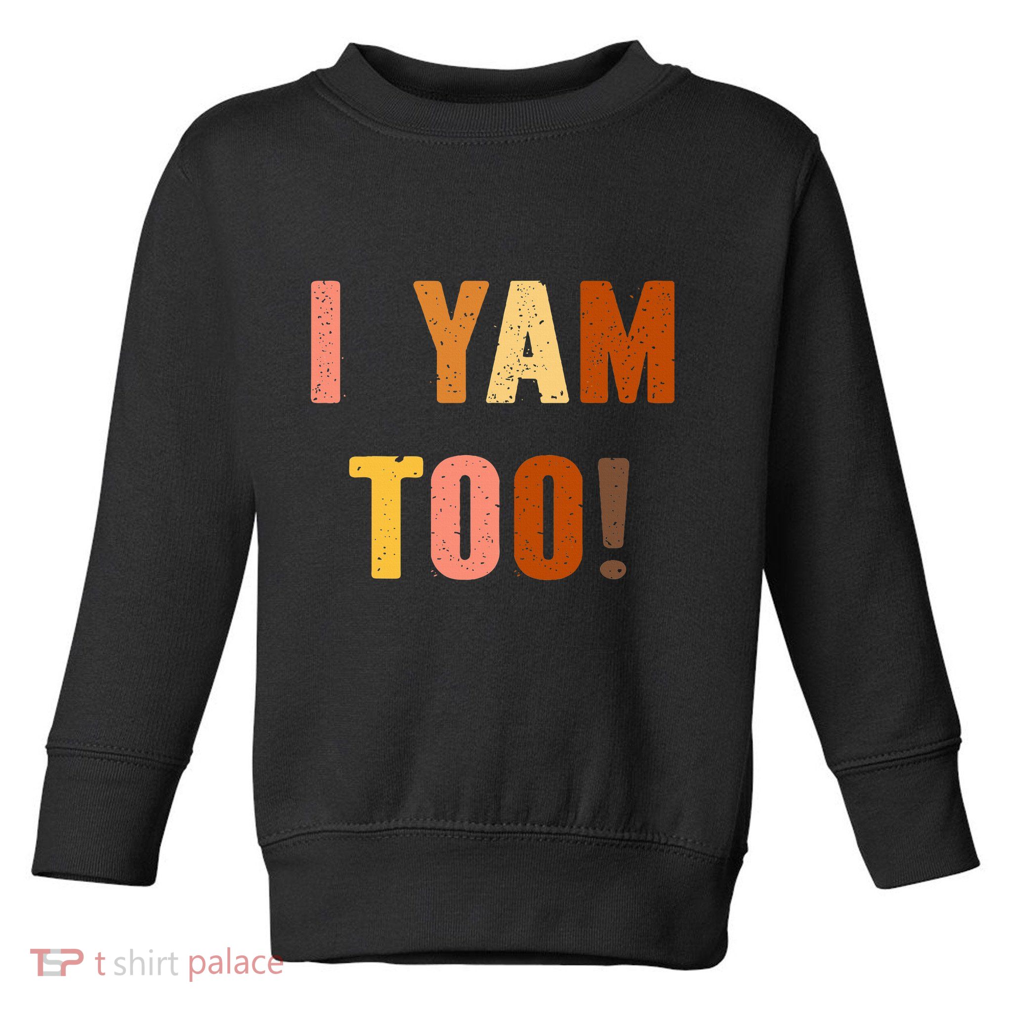 TheyRe My Sweet Potatoes I Yam Too Thanksgiving Couples Toddler Sweatshirt
