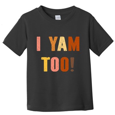 TheyRe My Sweet Potatoes I Yam Too Thanksgiving Couples Toddler T-Shirt