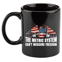 The Metric System CanT Measure Freedom 11oz C Handle Ceramic Mug
