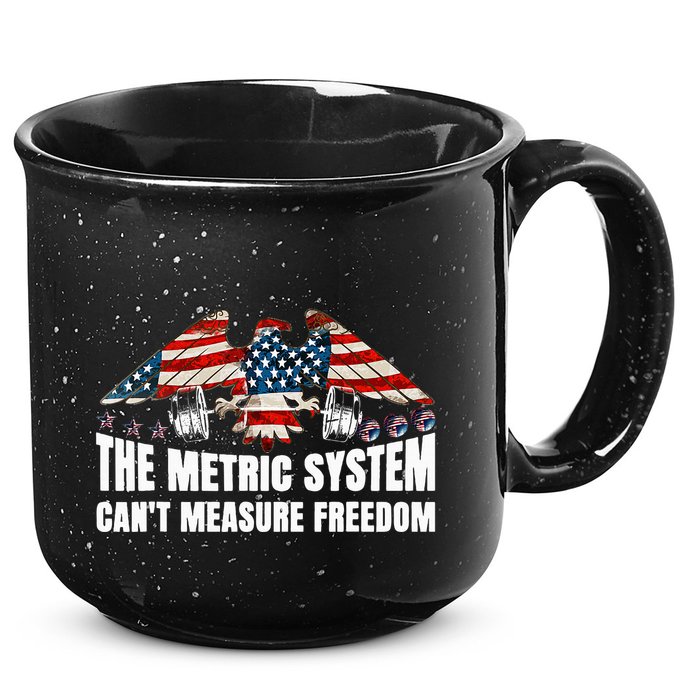 The Metric System CanT Measure Freedom 15oz Campfire Ceramic Mug