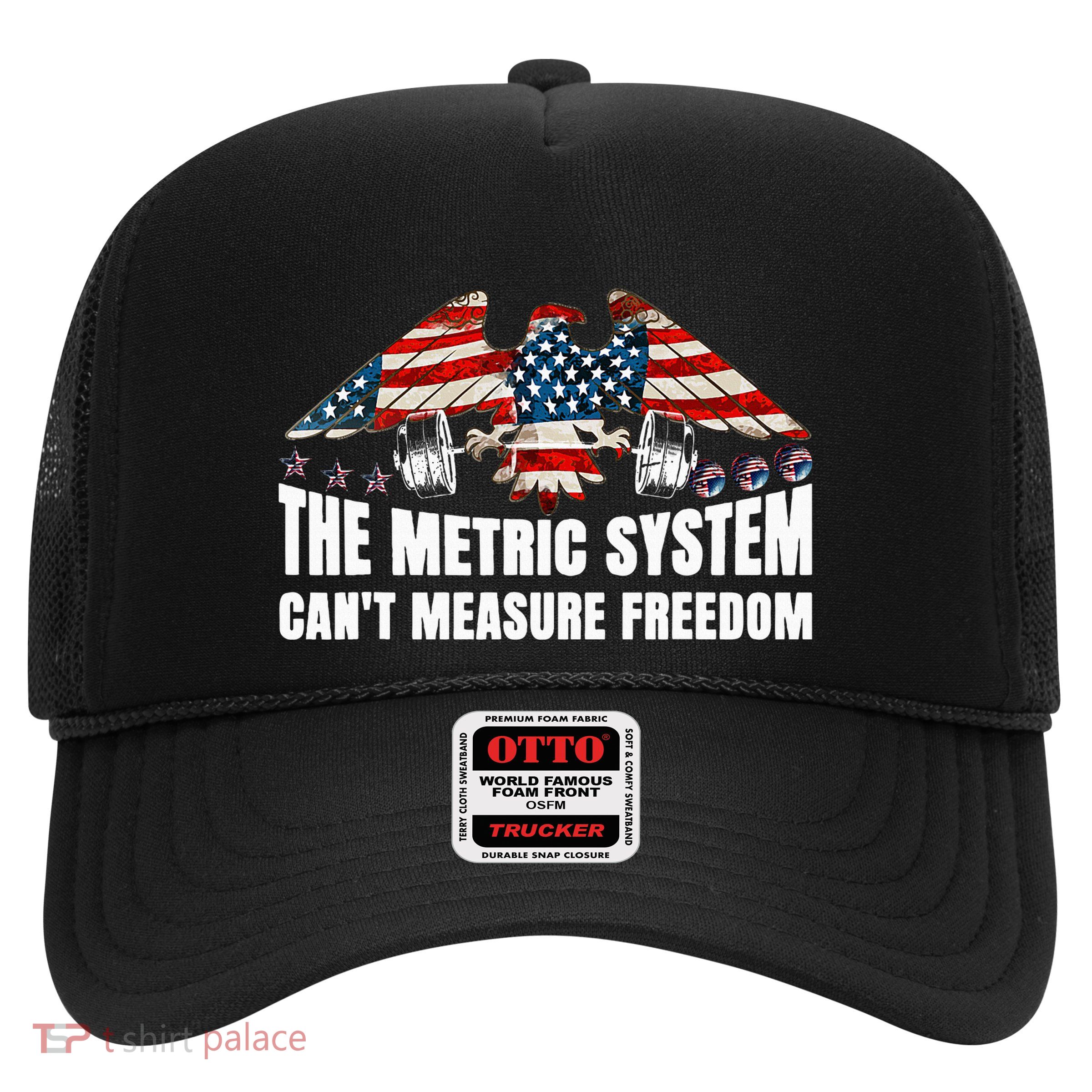 The Metric System CanT Measure Freedom Trucker Hat